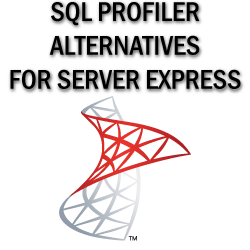 SQL profiler alternatives for SQL Express