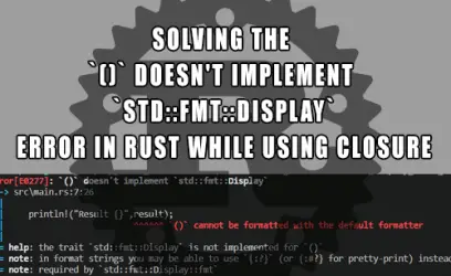 Rust - Closure compiler error - unit type display trait not implemented