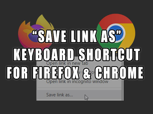 Firefox and Chrome save link as keyboard shortcut