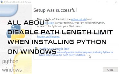 All about Disable Path Length Limit during Python Installation on Windows