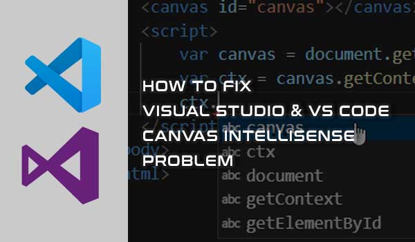 Visual Studio and VS Code IntelliSense Canvas Context Problem